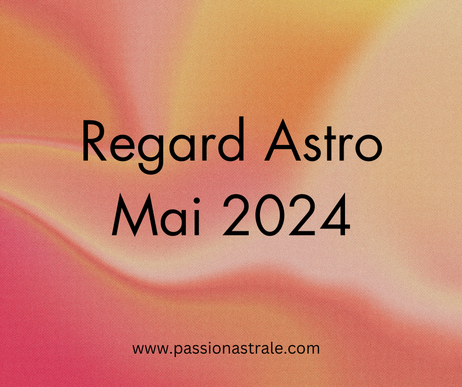 Regard Astro Mai 2024