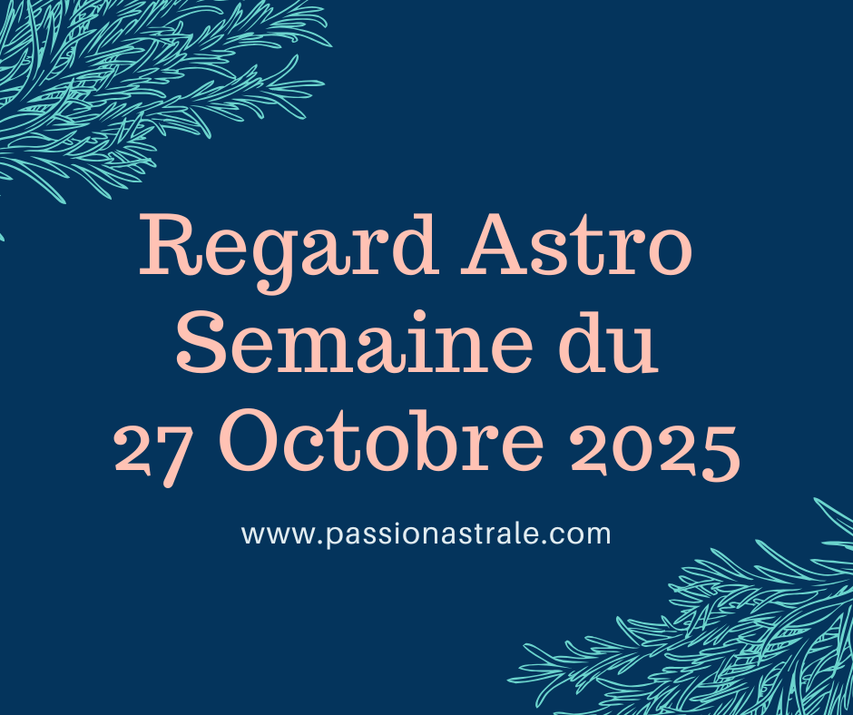 Regard Astro Semaine du 27 Octobre 2025